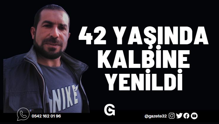 42 Yaşında Kalbine Yenildi Gazete32 Isparta Haberleri ISPARTA HABER